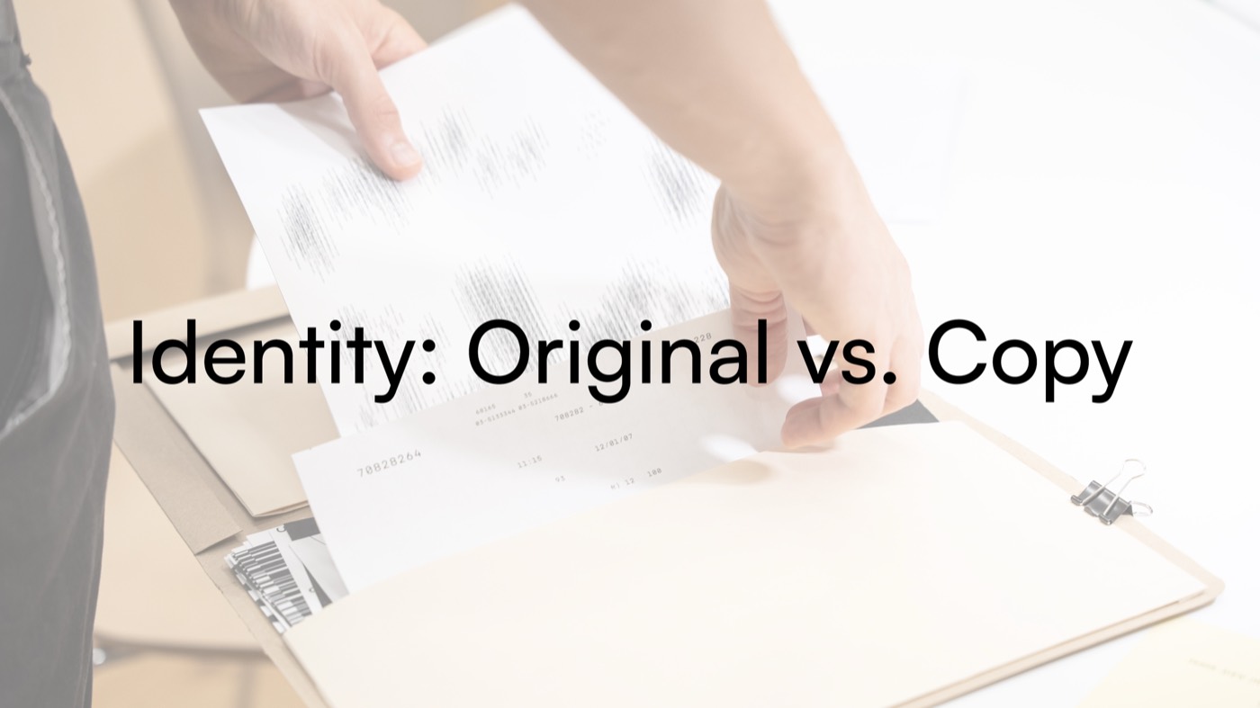 Identity: Original vs. Copy